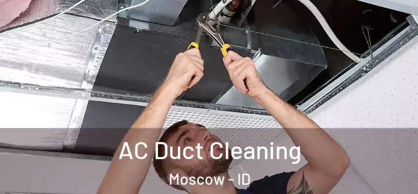  AC Duct Cleaning Moscow - ID