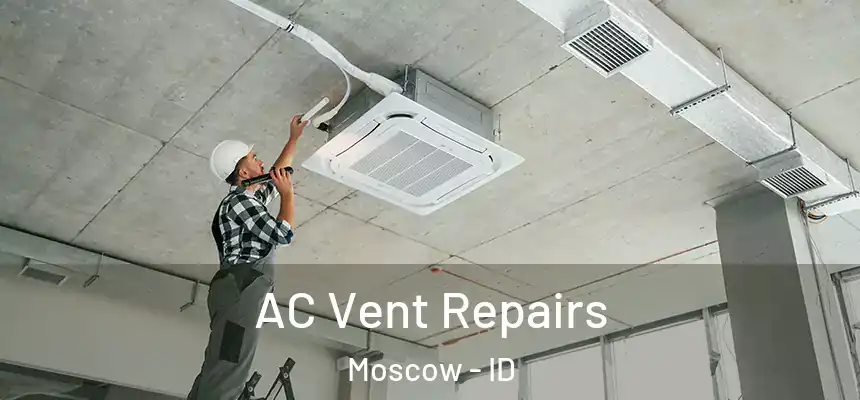 AC Vent Repairs Moscow - ID