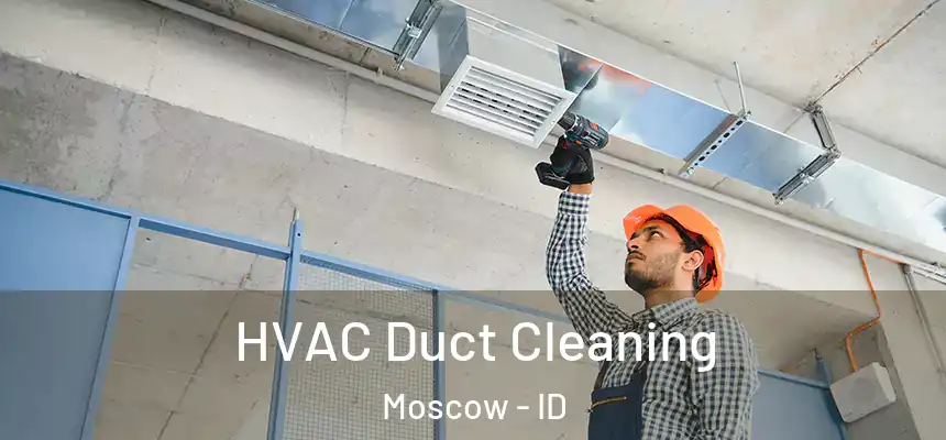  HVAC Duct Cleaning Moscow - ID