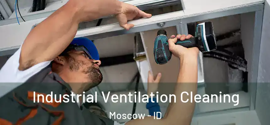  Industrial Ventilation Cleaning Moscow - ID
