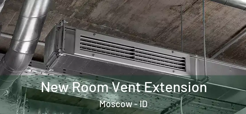  New Room Vent Extension Moscow - ID